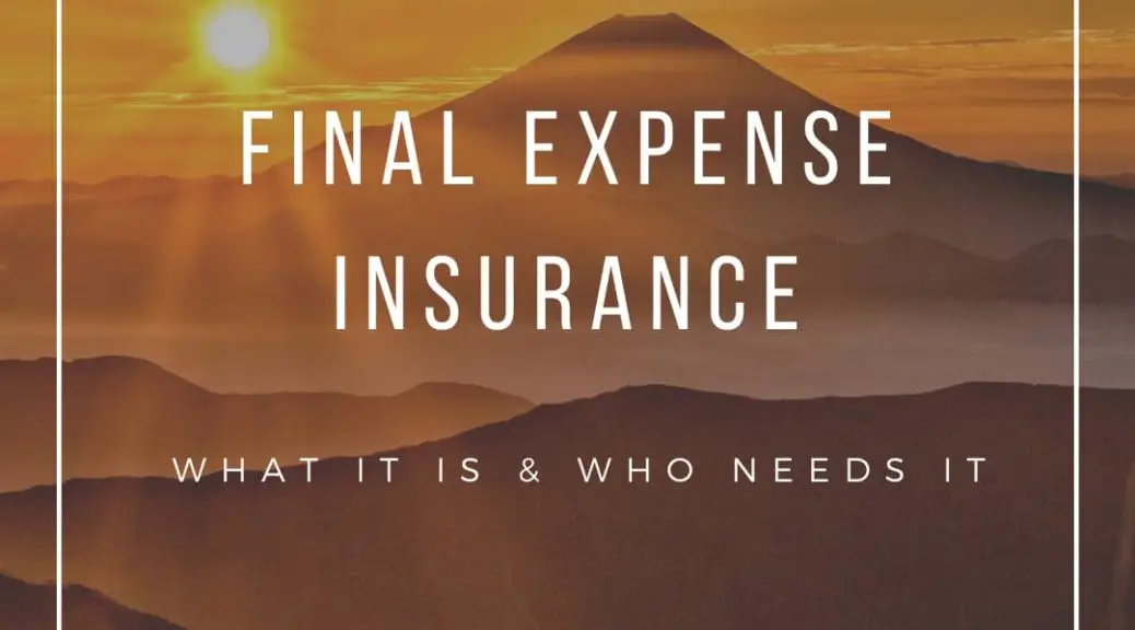What You Need to Know About Final Expense Insurance