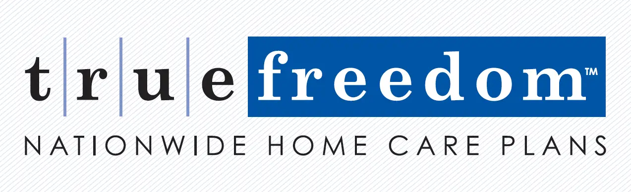 TRUE FREEDOM HOME CARE PLANS